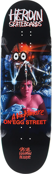 HEROIN NIGHTMARE ON EGG STREET EGG DECK-9.87x33.25