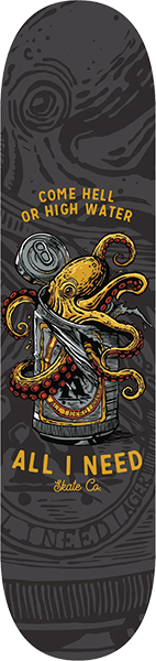 ALL I NEED COME HELL OR HIGH WATER DECK-8.25